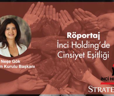 Röportaj: İnci Holding'de Cinsiyet Eşitliği